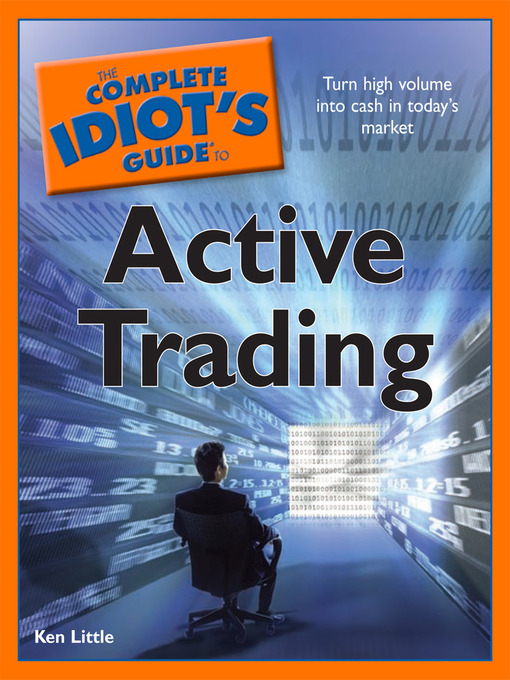 Title details for The Complete Idiot's Guide to Active Trading by Ken Little - Available